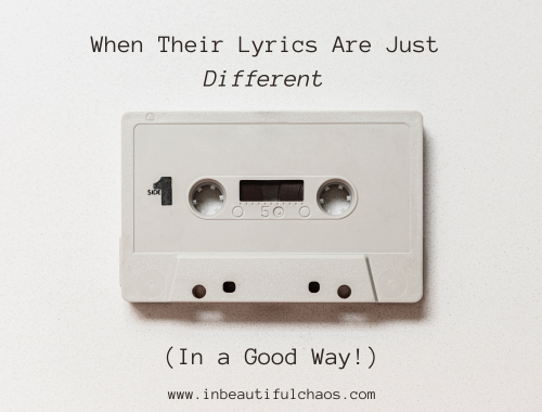 When their lyrics are just different (in a good way!)